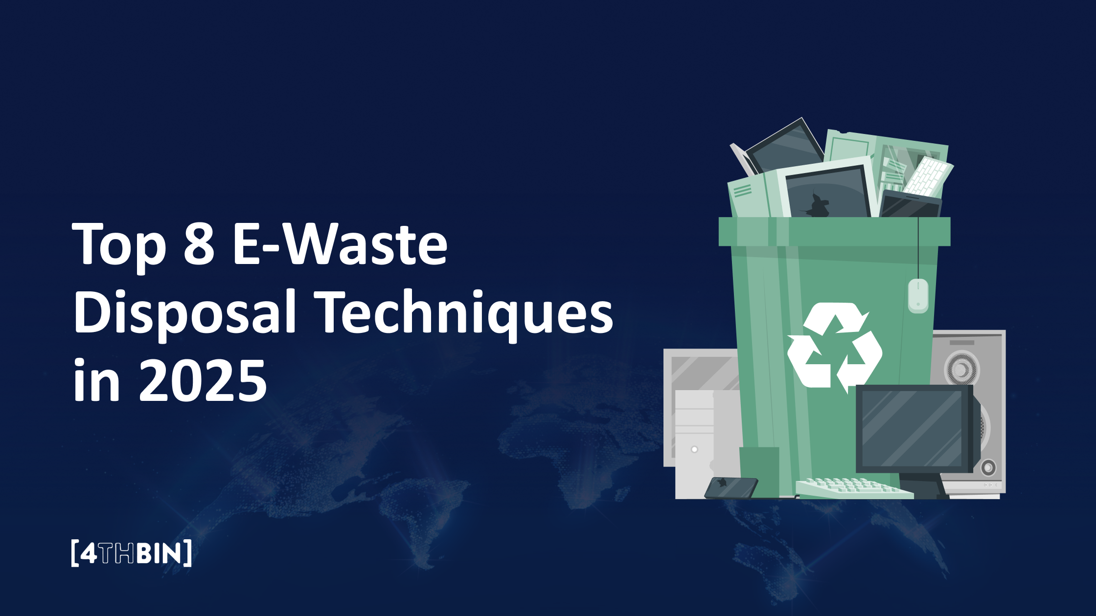 Top 8 E Waste Disposal Techniques In 2025 4THBIN Top 8 E Waste Disposal Techniques In 2025